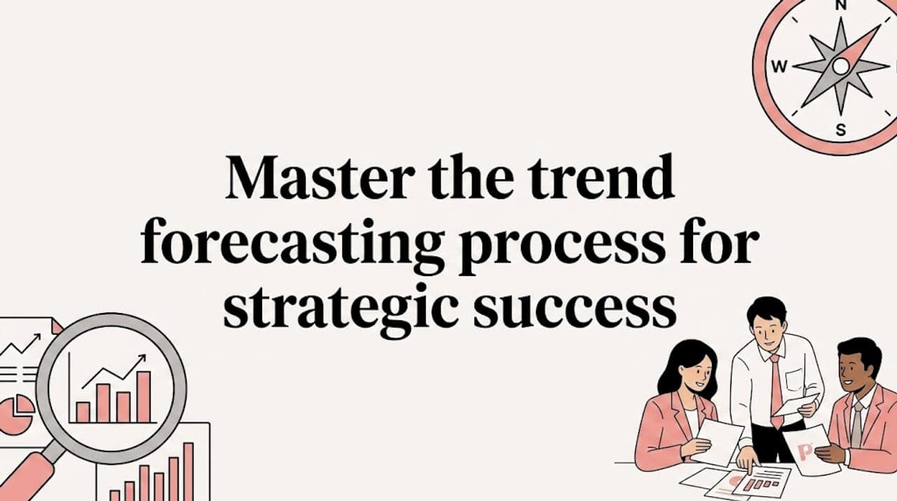 Master the trend forecasting process for strategic success