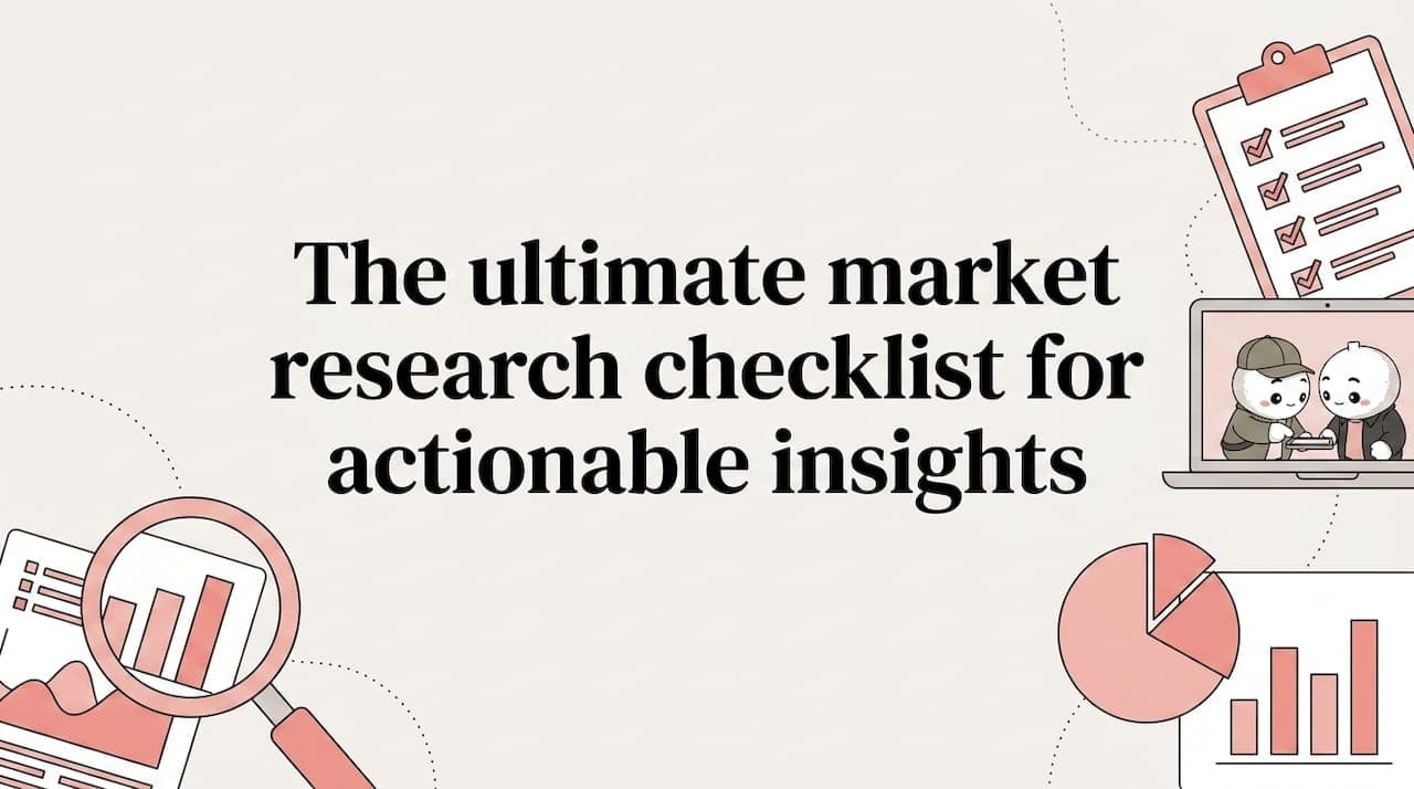 The ultimate market research checklist for actionable insights
