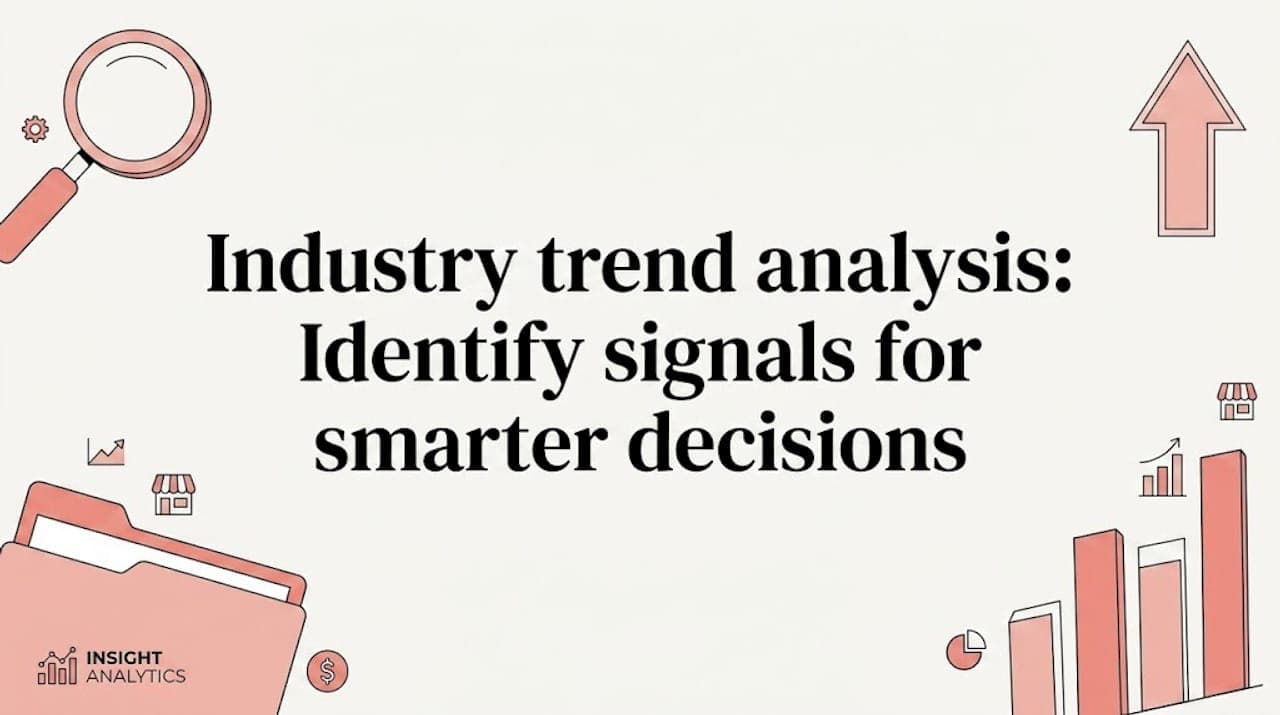 Industry trend analysis: Identify signals for smarter decisions