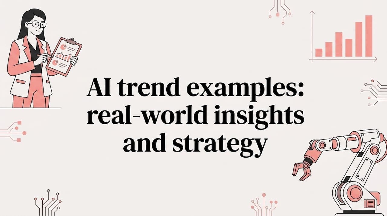 AI trend examples: real-world insights and strategy