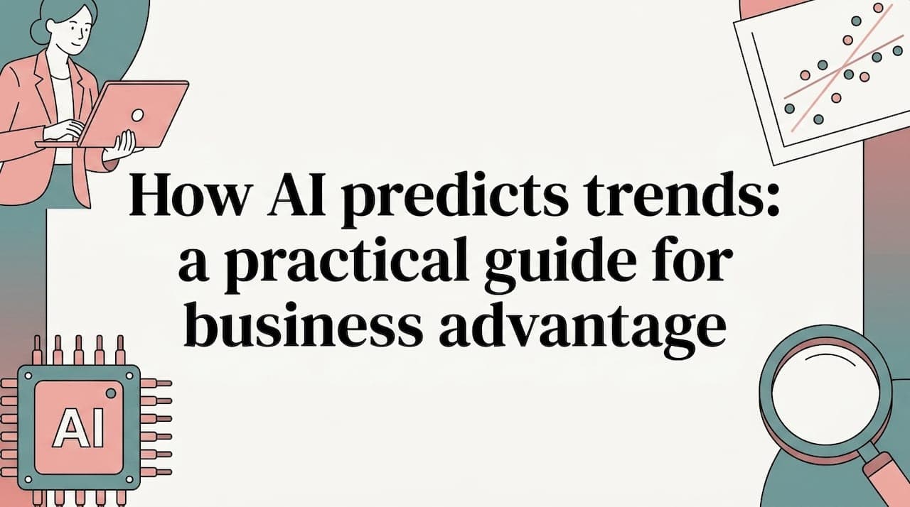 How AI predicts trends: a practical guide for business advantage