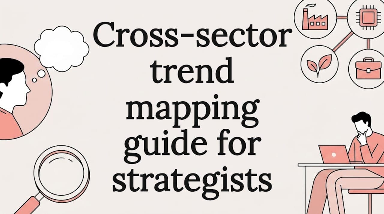 Cross-sector trend mapping guide for strategists