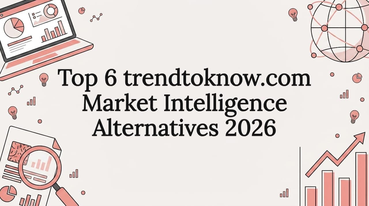 Top 6 trendtoknow.com Market Intelligence Alternatives 2026