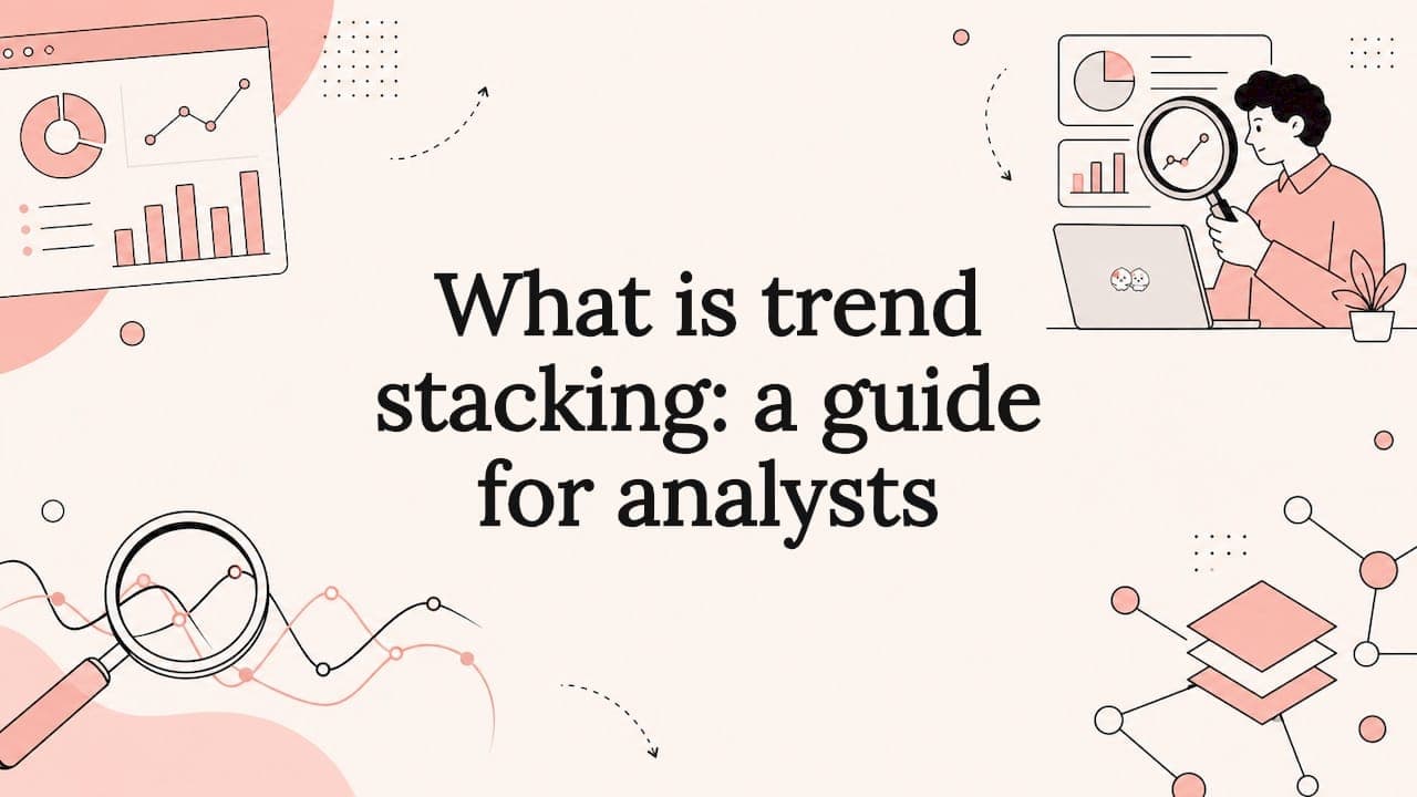 What is trend stacking: a guide for analysts