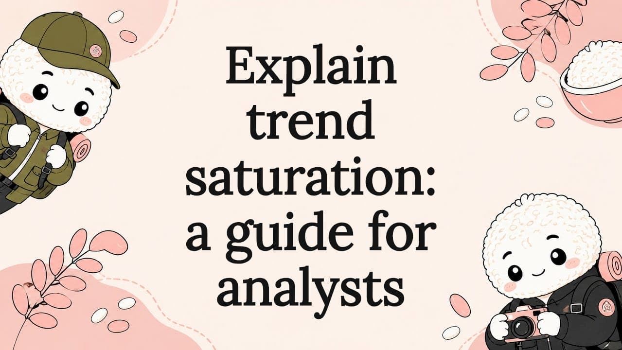 Explain trend saturation: a guide for analysts