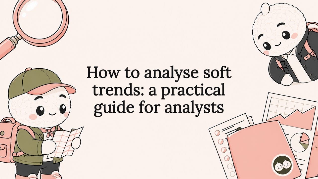 How to analyse soft trends: a practical guide for analysts
