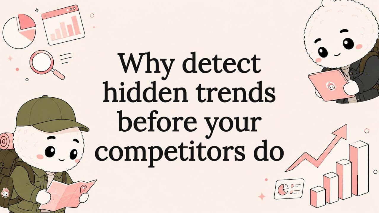 Why detect hidden trends before your competitors do