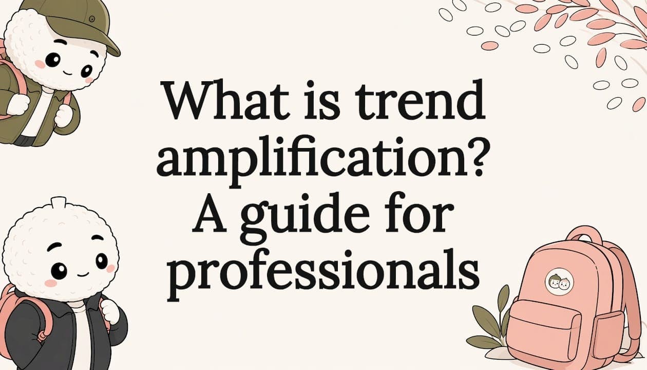 What is trend amplification? A guide for professionals