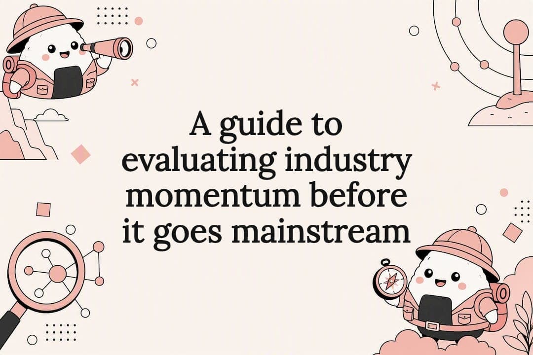 A guide to evaluating industry momentum before it goes mainstream