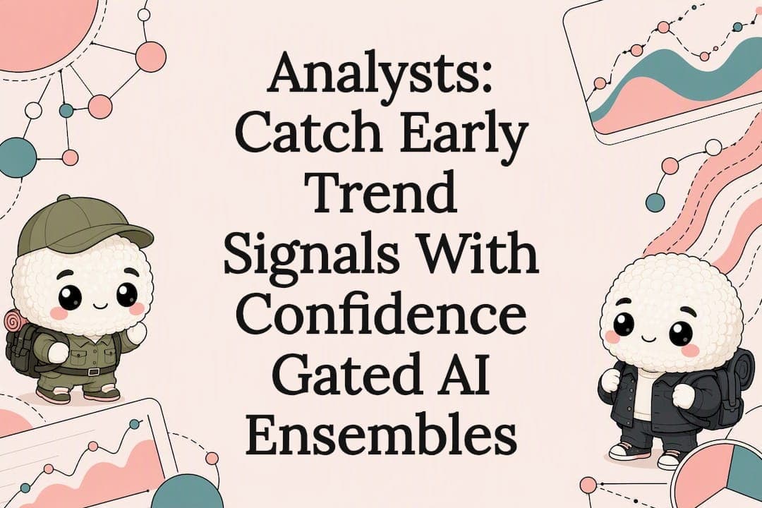 Analysts: Catch Early Trend Signals With Confidence Gated AI Ensembles