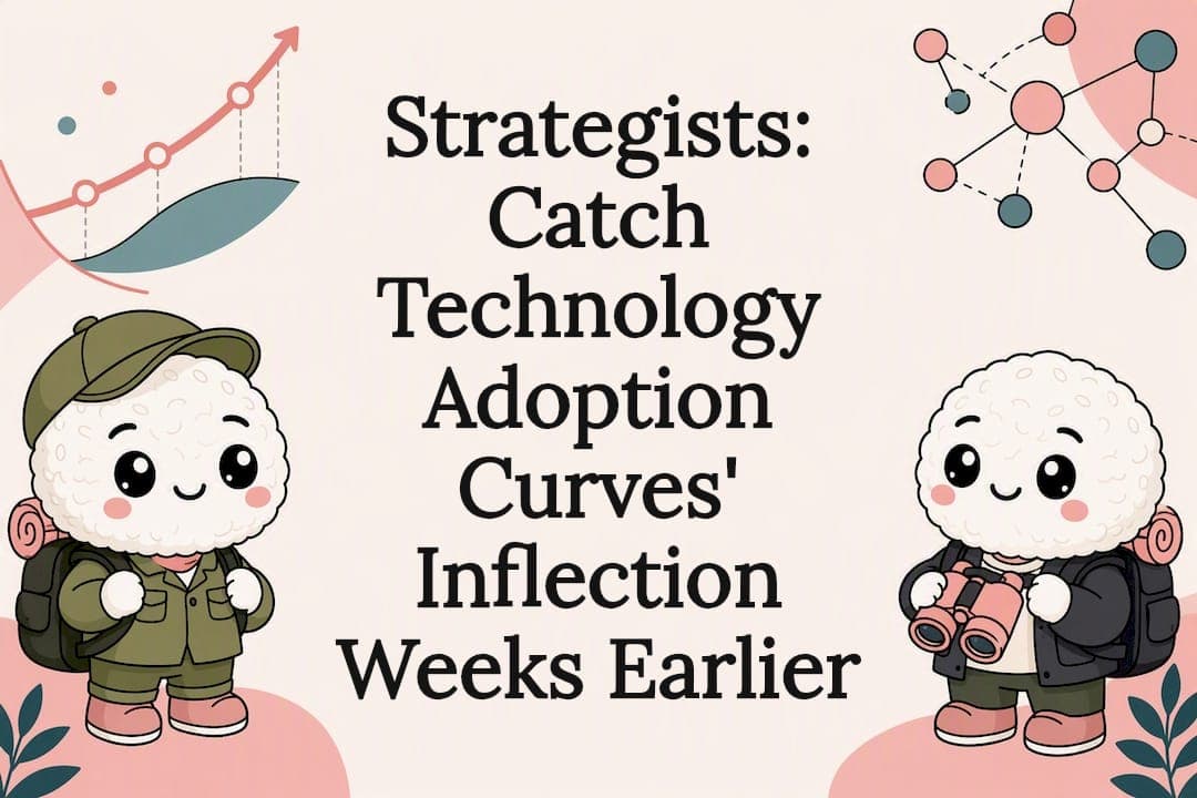 Strategists: Catch Technology Adoption Curves' Inflection Weeks Earlier